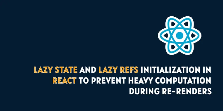 Lazy State and Lazy Refs initialization in React